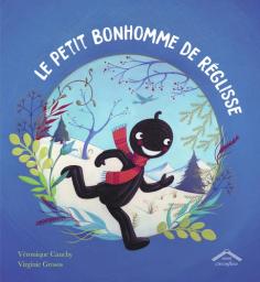 Le Petit bonhomme de réglisse | Cauchy, Véronique. Auteur