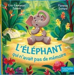 L'Eléphant qui n'avait pas de mémoire | Schmitt, Eric-Emmanuel. Auteur