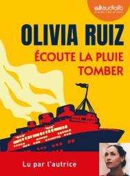 Ecoute la pluie tomber | Ruiz, Olivia. Auteur. Narrateur