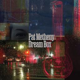 Dream box | Metheny, Pat