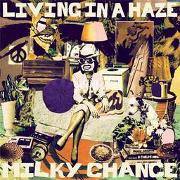 Living in a haze | Milky Chance