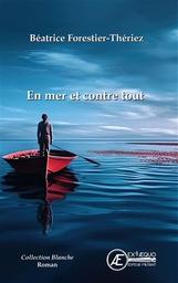 En mer et contre tout | Forestier-Thériez, Béatrice - auteur livryen