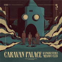 Gangbusters melody club | Caravan Palace