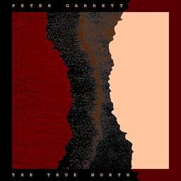 The True north | Garrett, Peter - Chanteur des Midnight Oil
