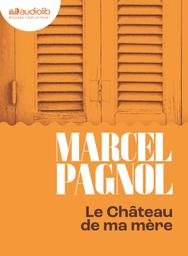 Le Château de la mère | Pagnol, Marcel. Auteur